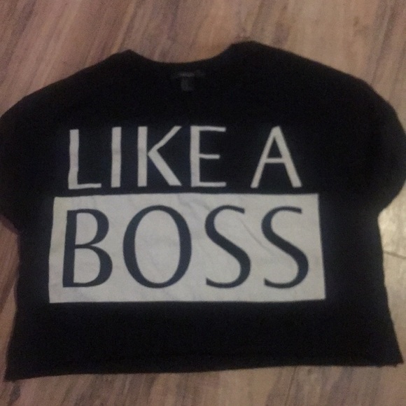 Forever 21 Tops - Tee shirt crop shirt LIKE A BOSS. Forever 21 
